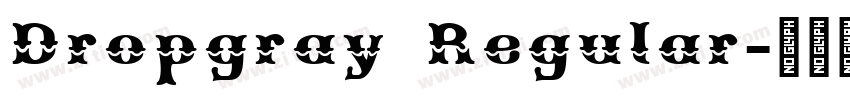 Dropgray Regular字体转换 Dropgray Regular字体转换